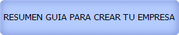 RESUMEN GUIA PARA CREAR TU EMPRESA