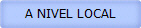 A NIVEL LOCAL
