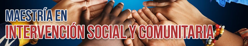 Maestr&iacute;a en Intervenci&oacute;n Social y Comunitaria